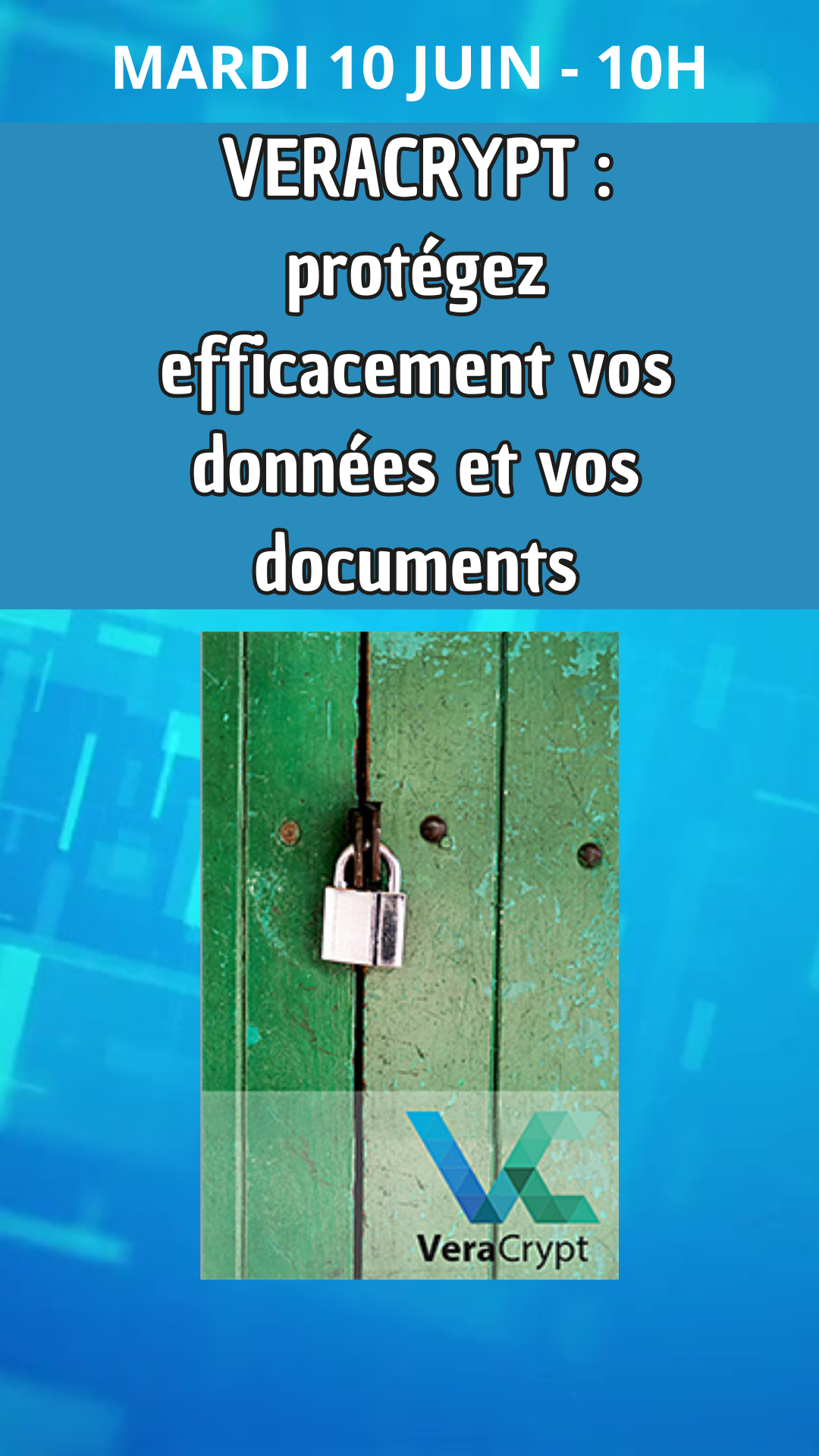 FORMATION A THEME "Veracrypt : Protégez efficacement vos données et vos documents"